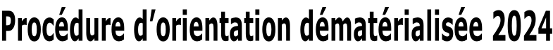Procédure d’orientation dématérialisée 2024